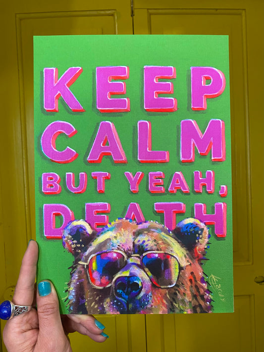 Keep Calm, But Yeah Death (A4 print)