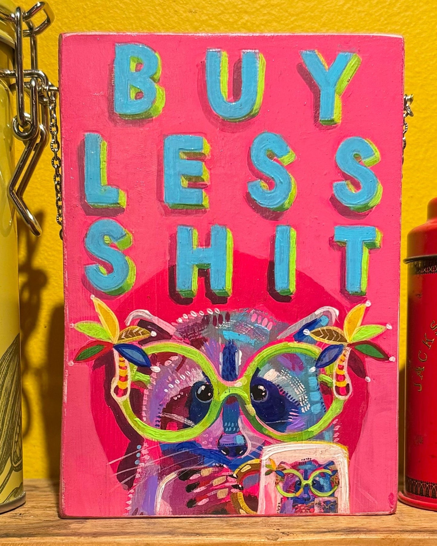 Buy Less Shit Raccoon Sign